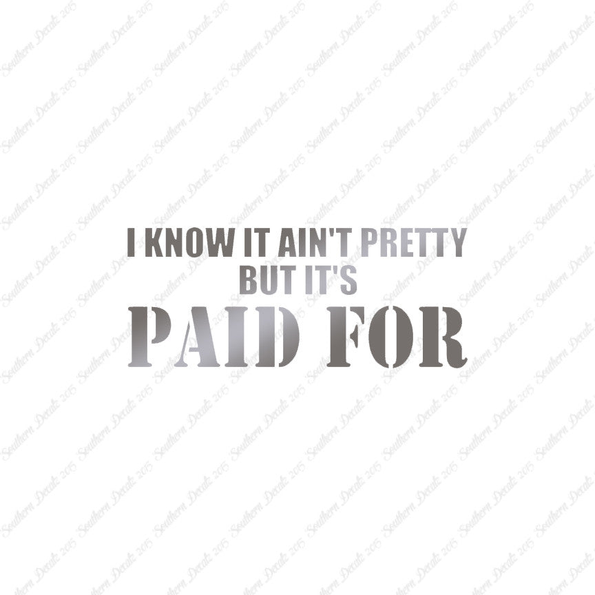 Ain't Pretty But Paid For