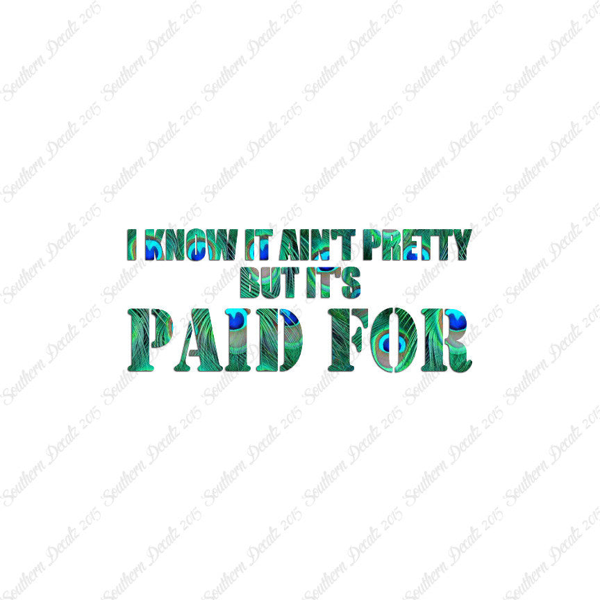 Ain't Pretty But Paid For