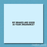 Brakes Are Good Is Your Insurance