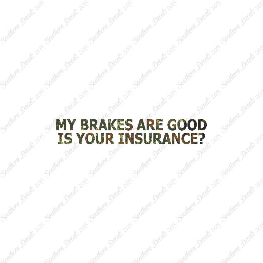 Brakes Are Good Is Your Insurance