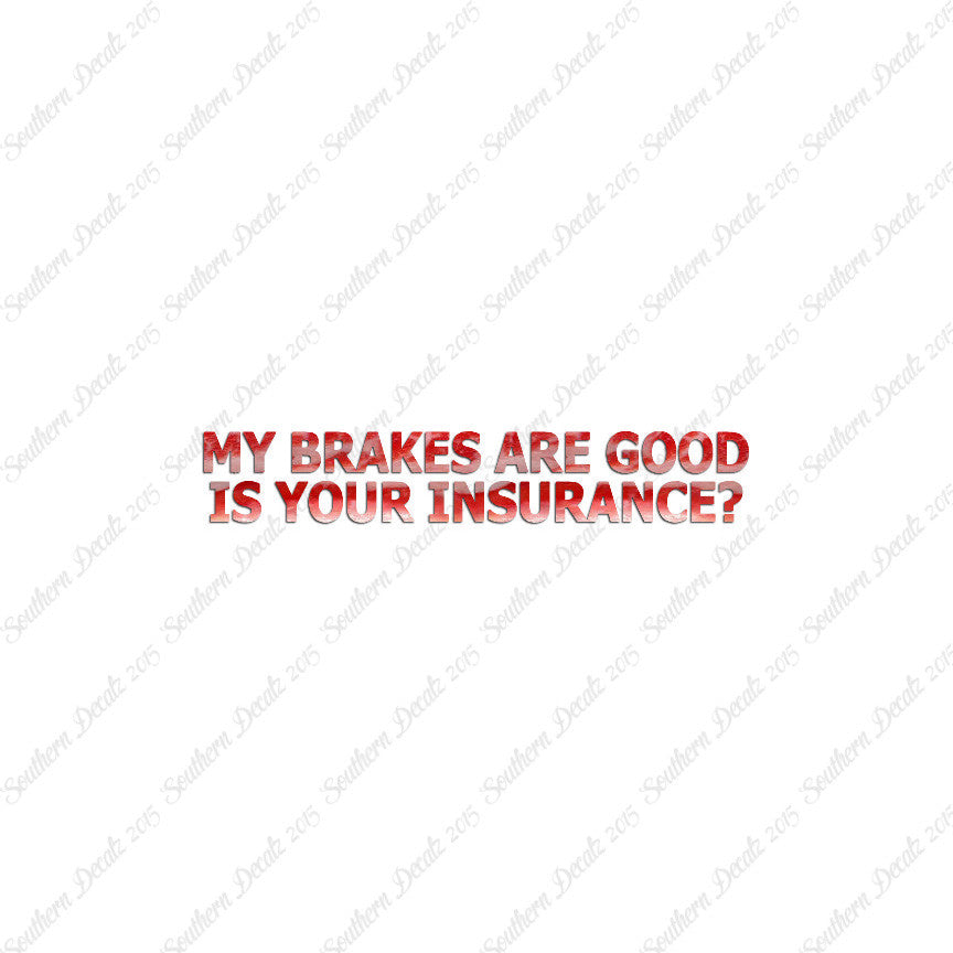 Brakes Are Good Is Your Insurance