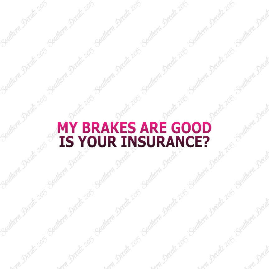 Brakes Are Good Is Your Insurance