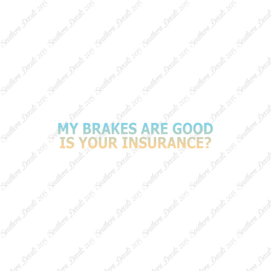 Brakes Are Good Is Your Insurance