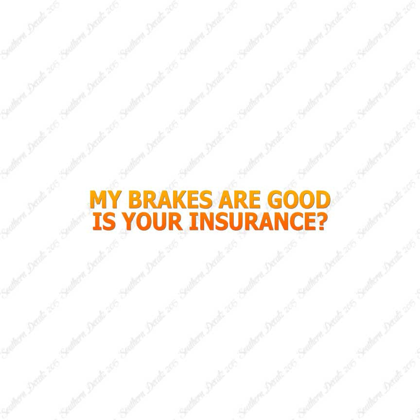 Brakes Are Good Is Your Insurance
