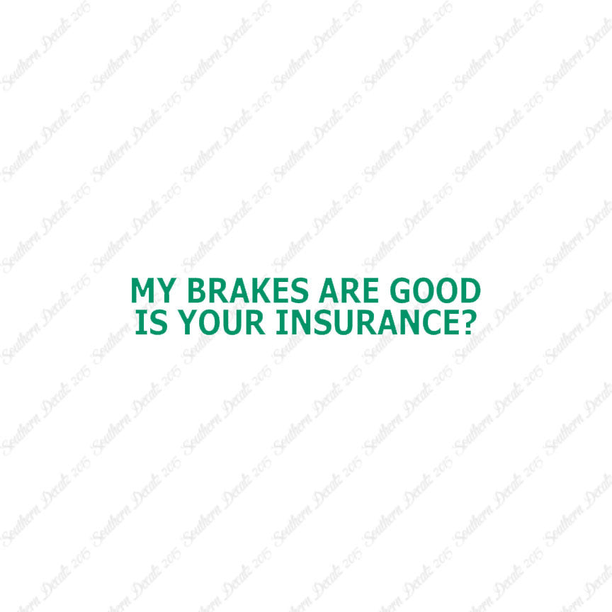 Brakes Are Good Is Your Insurance