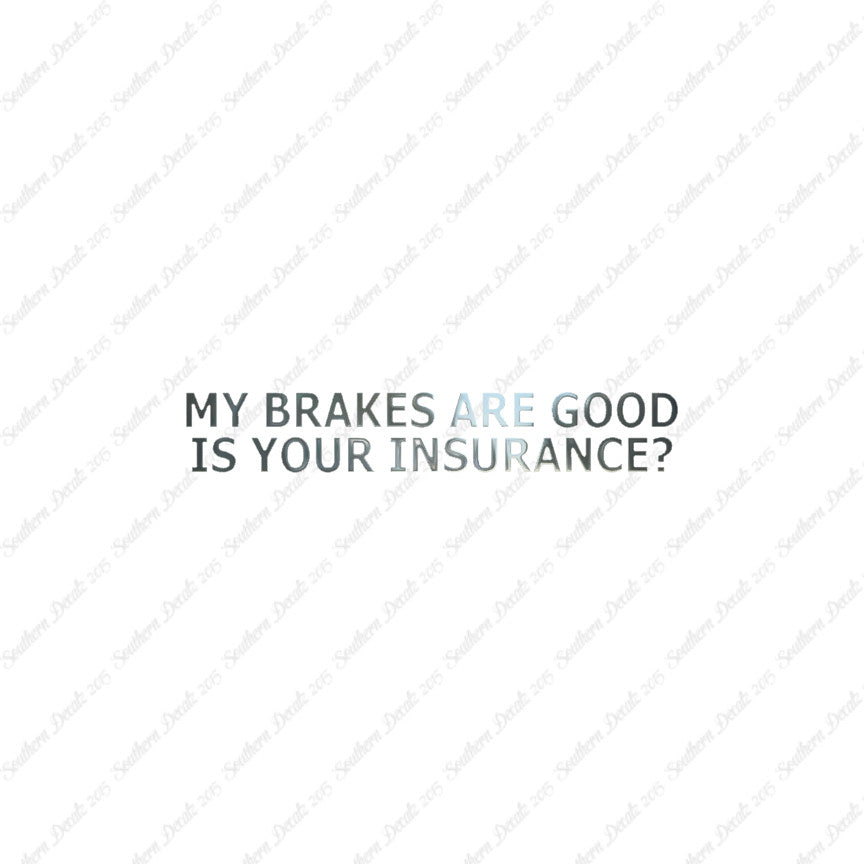 Brakes Are Good Is Your Insurance