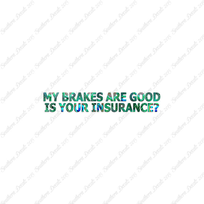 Brakes Are Good Is Your Insurance