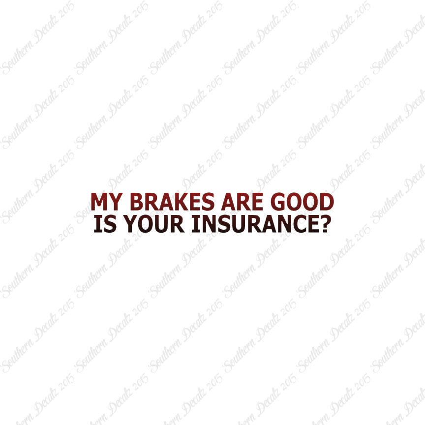Brakes Are Good Is Your Insurance