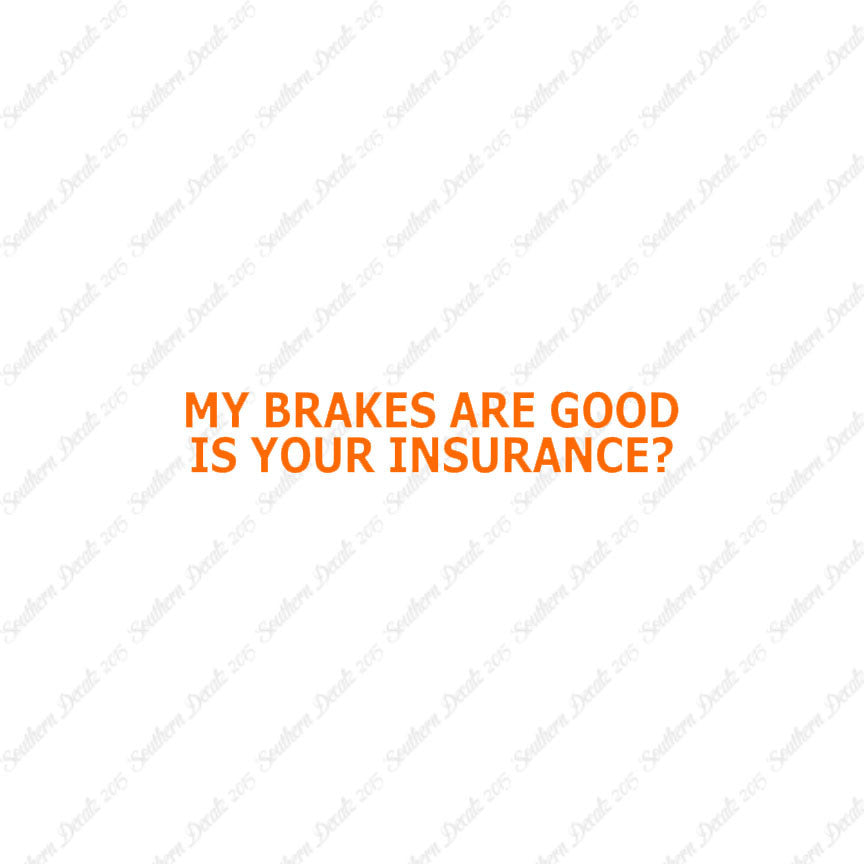 Brakes Are Good Is Your Insurance
