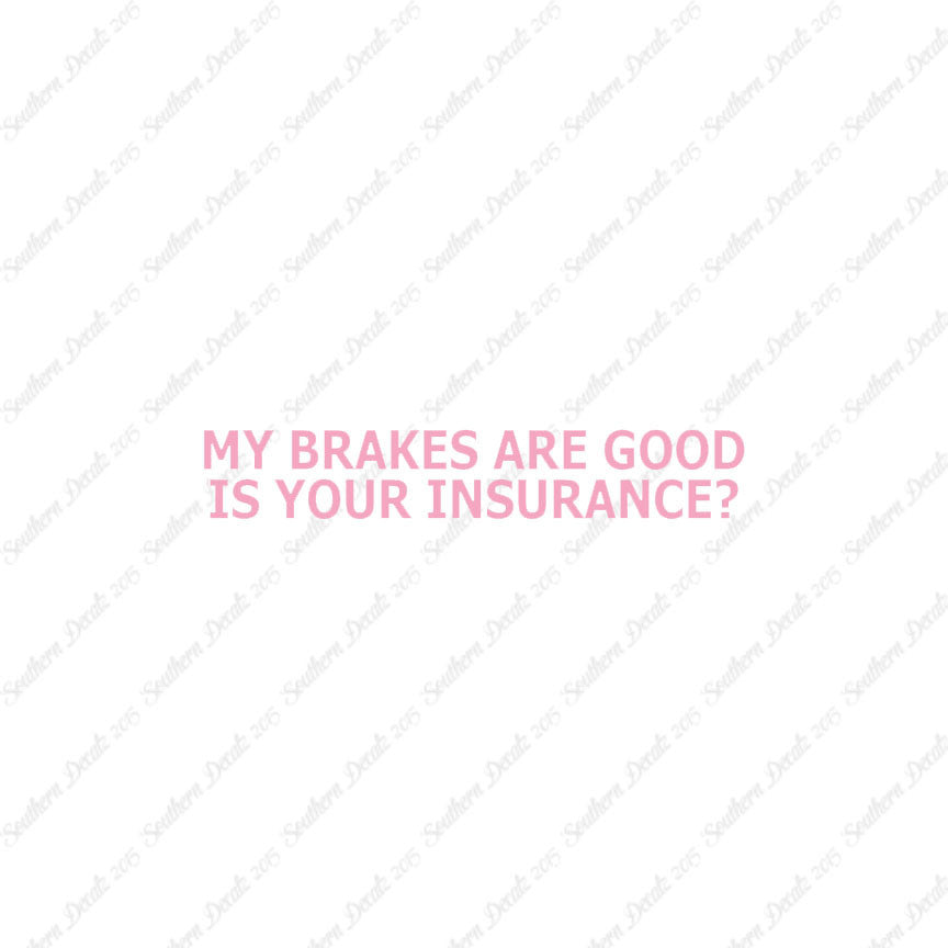 Brakes Are Good Is Your Insurance