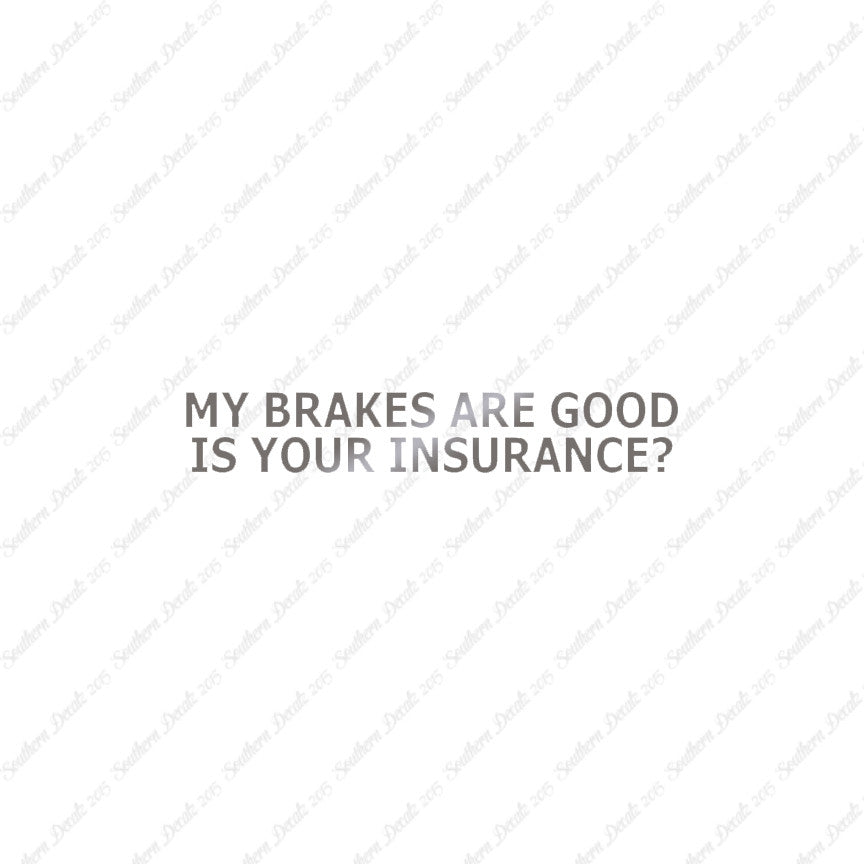 Brakes Are Good Is Your Insurance