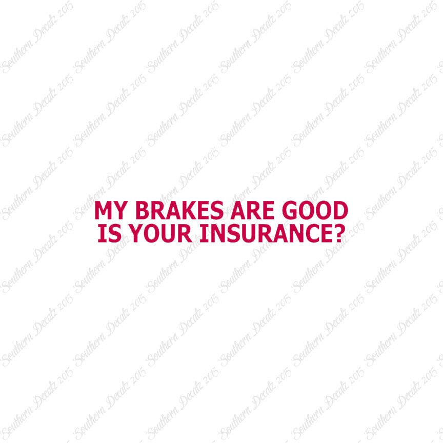 Brakes Are Good Is Your Insurance