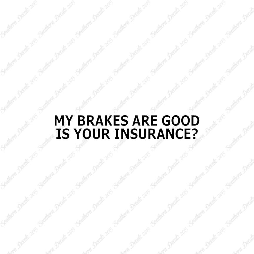 Brakes Are Good Is Your Insurance