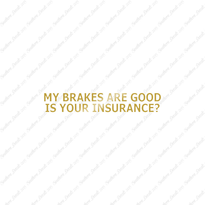 Brakes Are Good Is Your Insurance