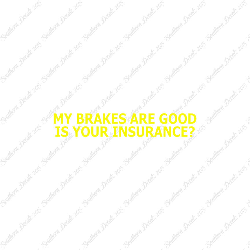 Brakes Are Good Is Your Insurance