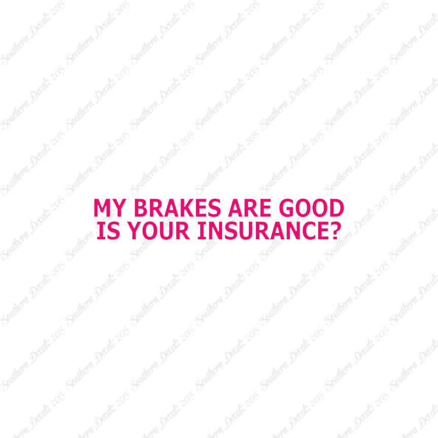 Brakes Are Good Is Your Insurance