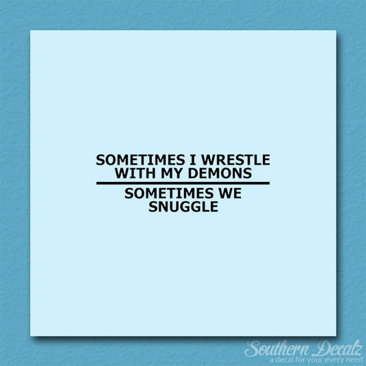 Wrestle Demons Sometimes I Snuggle