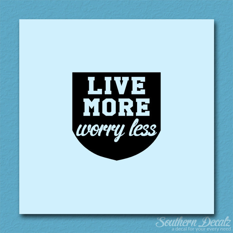 Live More Worry Less