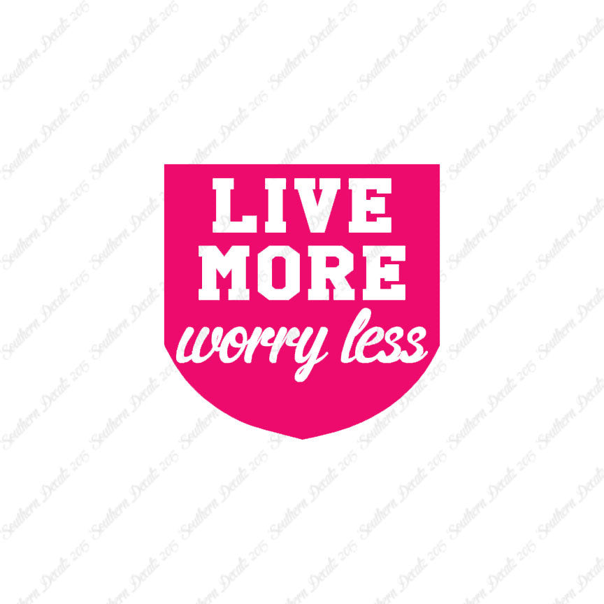 Live More Worry Less