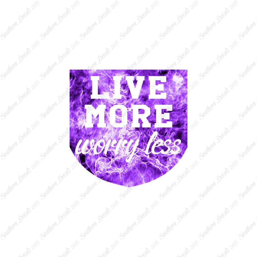 Live More Worry Less