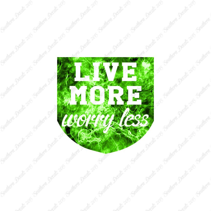Live More Worry Less