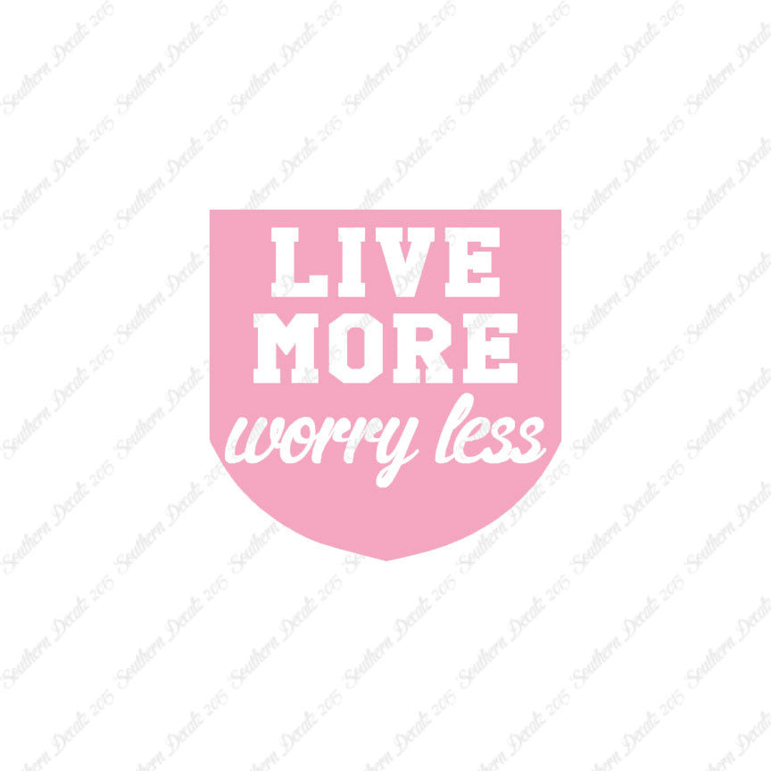 Live More Worry Less