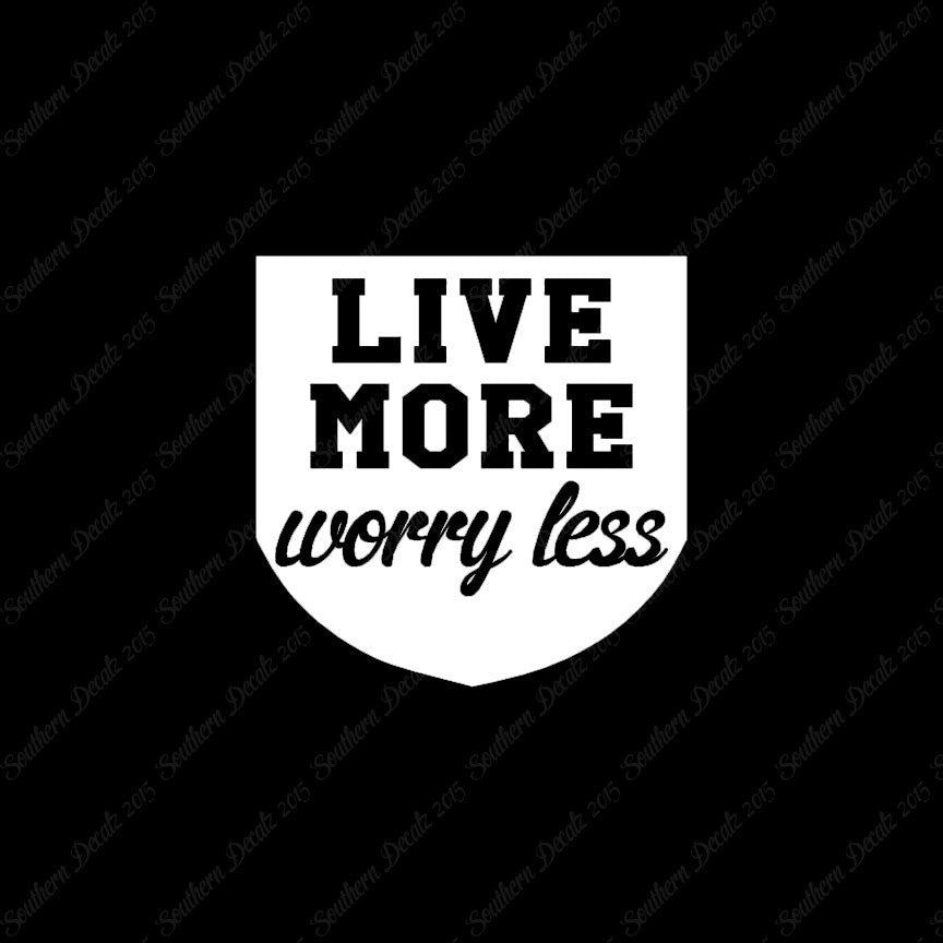 Live More Worry Less