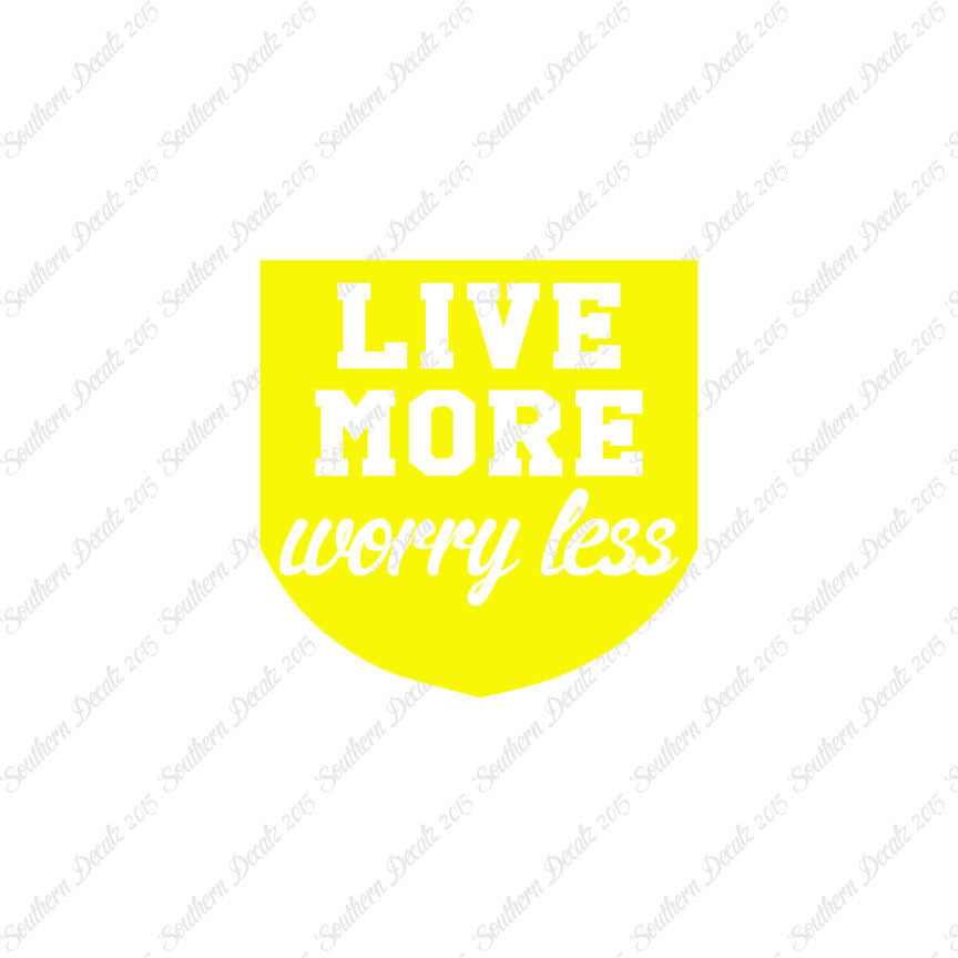 Live More Worry Less