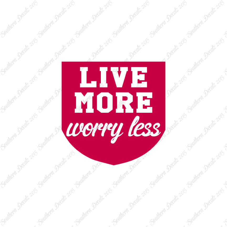 Live More Worry Less
