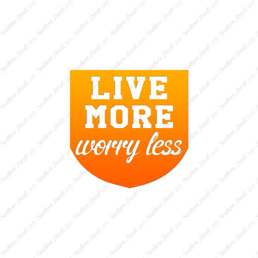 Live More Worry Less