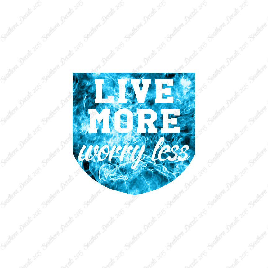 Live More Worry Less