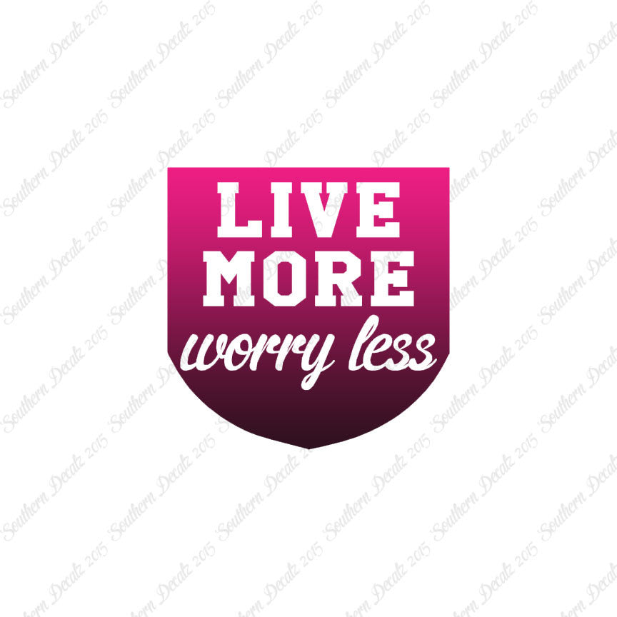 Live More Worry Less