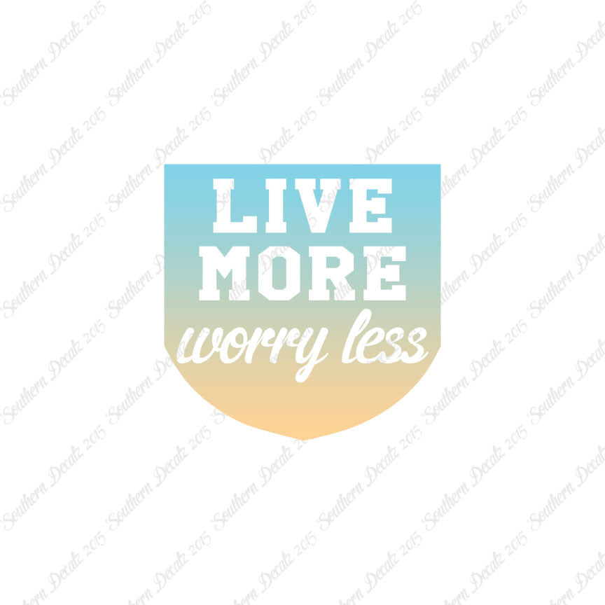 Live More Worry Less