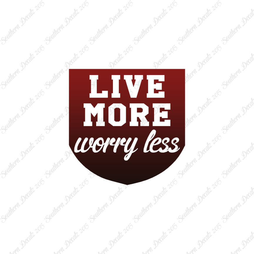Live More Worry Less
