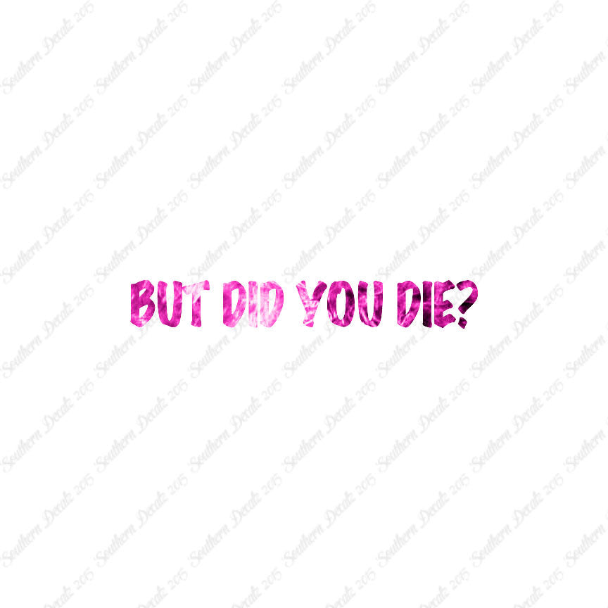 But Did You Die ?