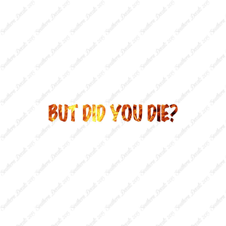 But Did You Die ?