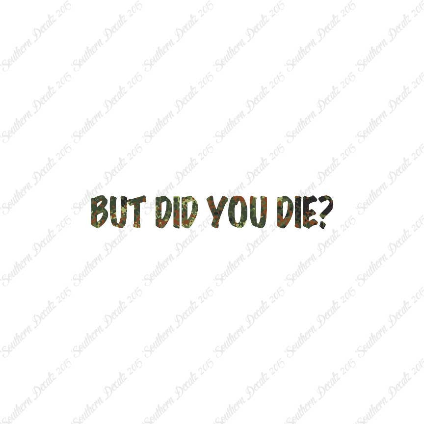 But Did You Die ?