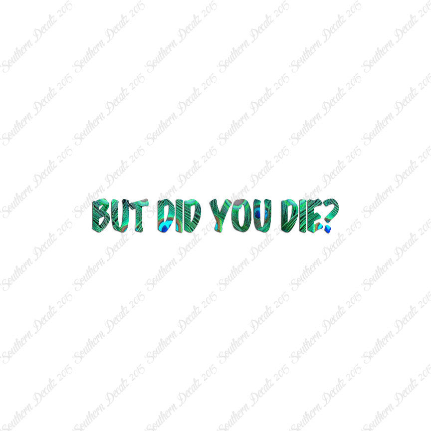 But Did You Die ?
