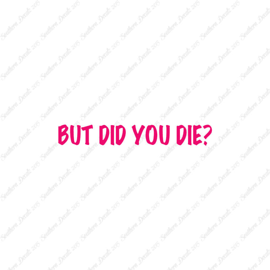 But Did You Die ?
