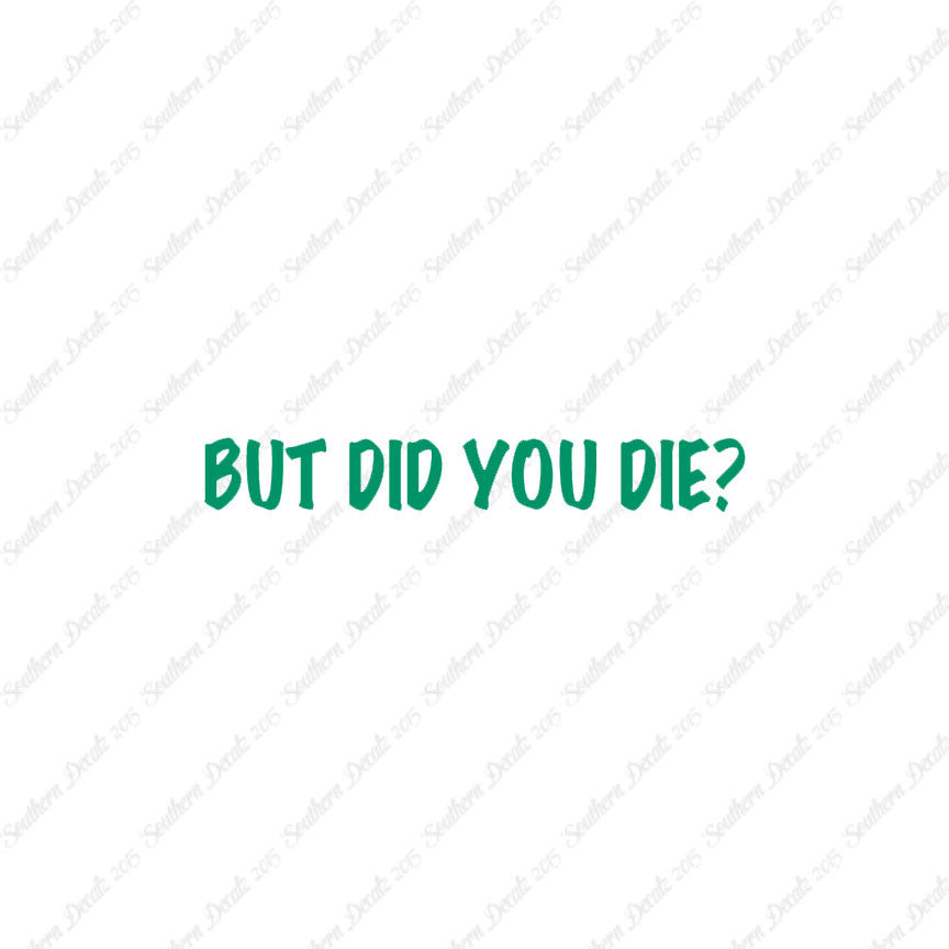 But Did You Die ?