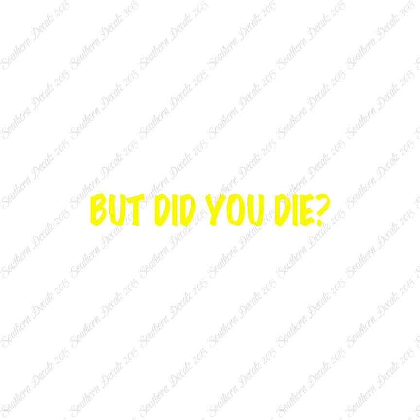 But Did You Die ?