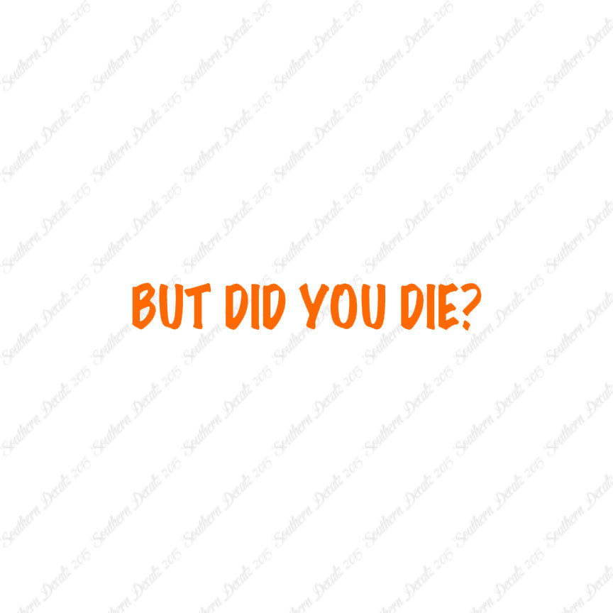 But Did You Die ?