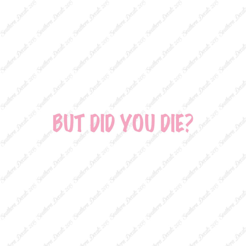 But Did You Die ?