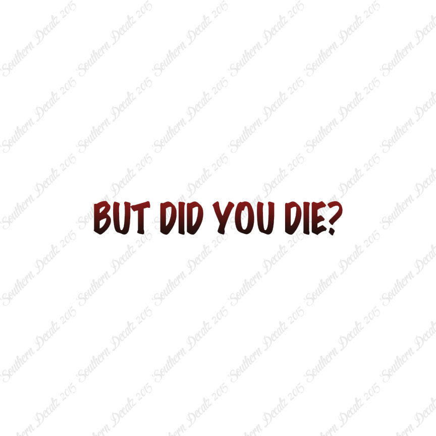 But Did You Die ?