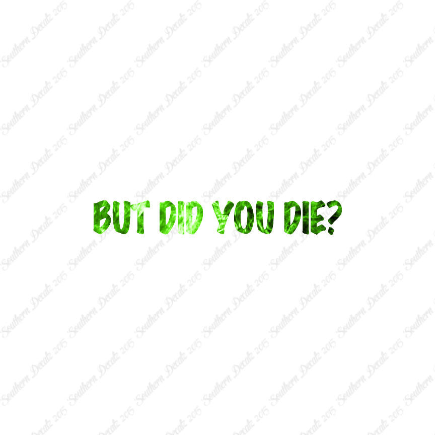 But Did You Die ?
