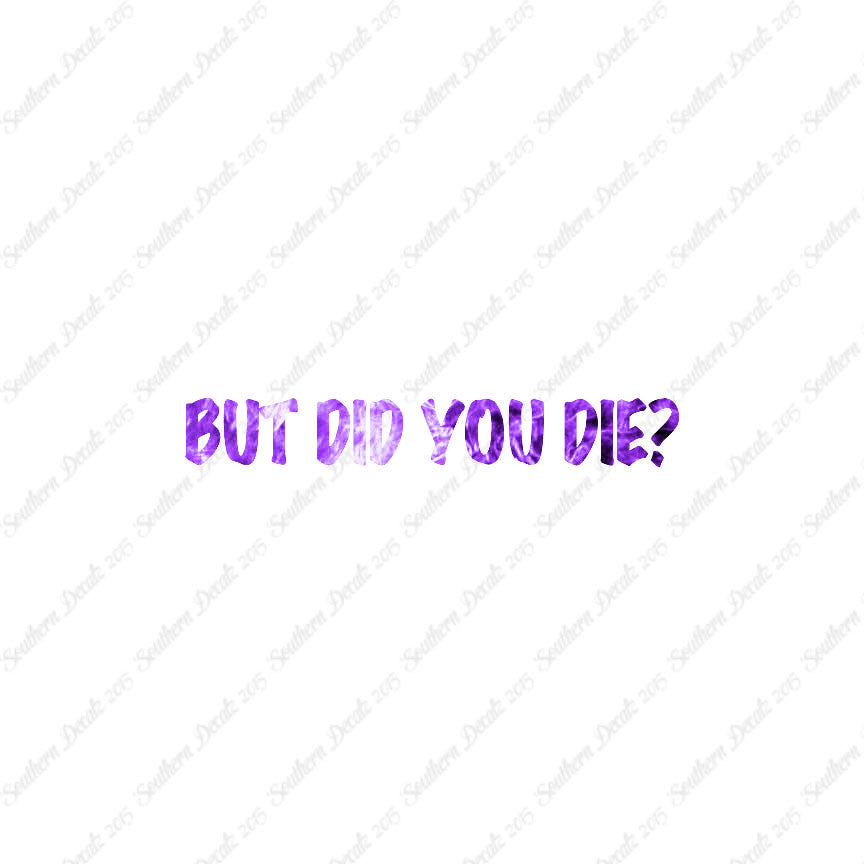 But Did You Die ?