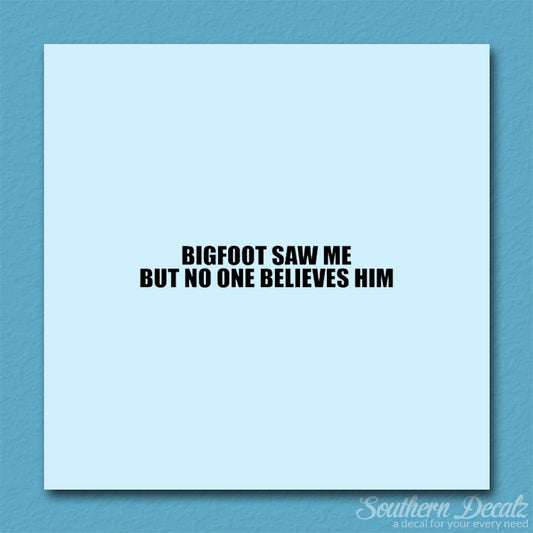 Big Foot Saw Me No One Believes