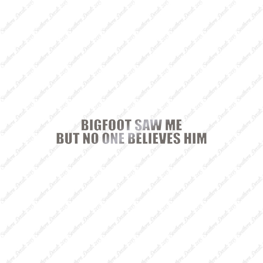 Big Foot Saw Me No One Believes