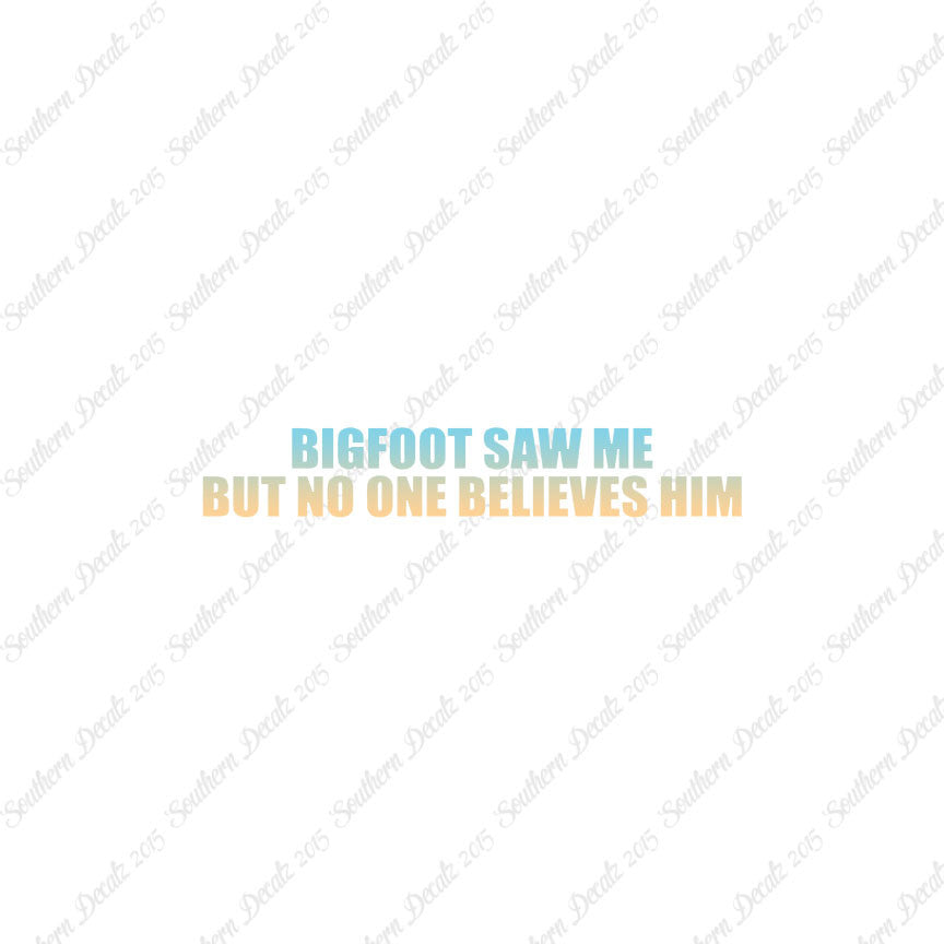 Big Foot Saw Me No One Believes