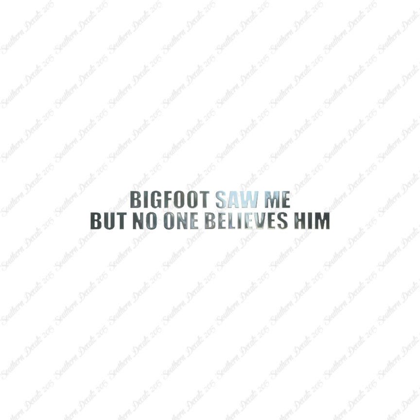Big Foot Saw Me No One Believes